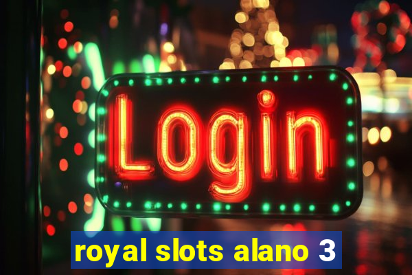 royal slots alano 3